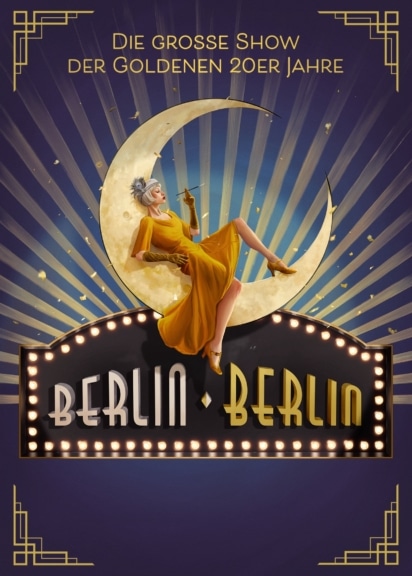 "Berlin Berlin" – Die große Show der Goldenen 20er Jahre in Wien.